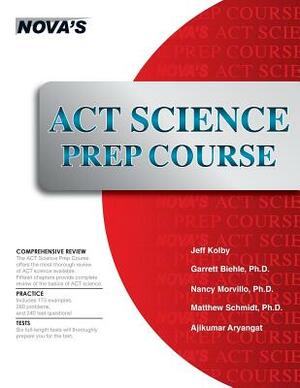 ACT Science Prep Course: 6 Full-Length Tests! by Jeff Kolby