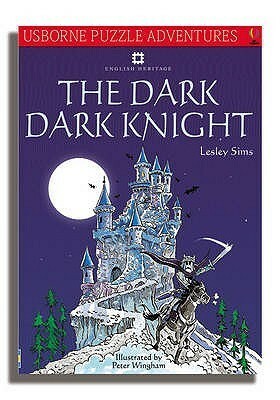 The Dark Dark Knight by Peter Wingham, Lesley Sims, Lesley Simms