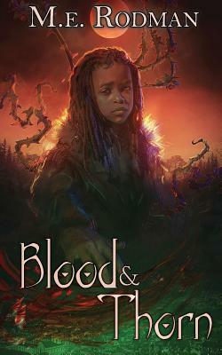 Blood & Thorn by M. E. Rodman