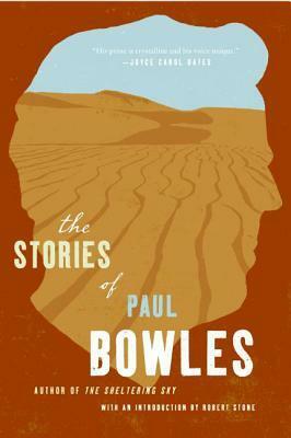 The Stories of Paul Bowles by Paul Bowles, Robert Stone