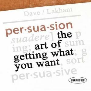 Persuasion: The Art of Getting What You Want by Jeffrey Gitomer, Dave Lakhani