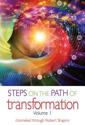 Steps on the Path of Transformation Volume 1 by Robert Shapiro