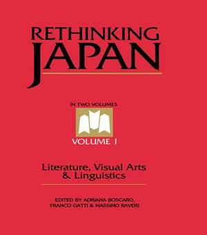 Rethinking Japan Vol 1.: Literature, Visual Arts & Linguistics by 