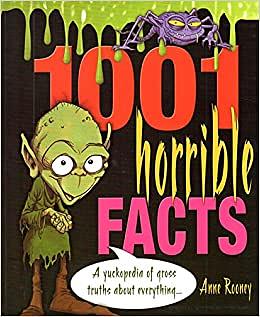 1001 Horrible Facts: A Yukkopedia of Gross Truths about Everything by Anne Rooney
