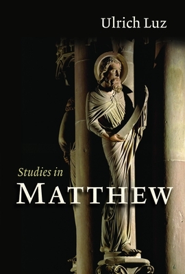 Studies in Matthew by Ulrich Luz