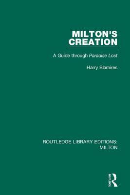 Milton's Creation: A Guide Through Paradise Lost by Harry Blamires