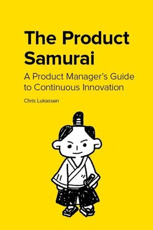 The Product Samurai by Chris Lukassen