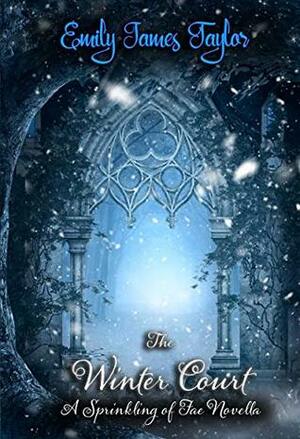 The Winter Court (A Sprinkling of Fae Novella) by Duffette Designs It, Emily James Taylor, Kaila Duff