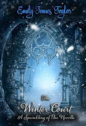 The Winter Court (A Sprinkling of Fae Novella) by Emily James Taylor, Kaila Duff, Duffette Designs It