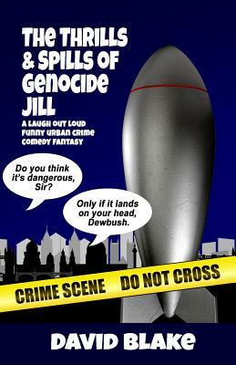 The Thrills & Spills of Genocide Jill: The 3rd Case for Inspector Capstan by David Blake