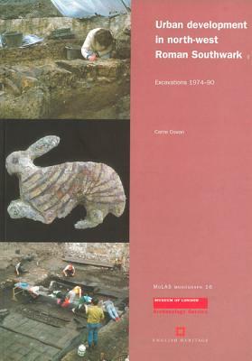 Urban Development in North-West Roman Southwark by Carrie Cowan