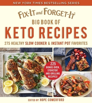 Fix-It and Forget-It Big Book of Keto Recipes: 275 Healthy Slow Cooker and Instant Pot Favorites by Hope Comerford