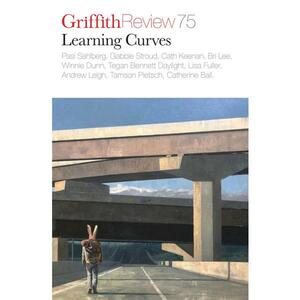 Griffith Review 75: Learning Curves by Ashley Hay