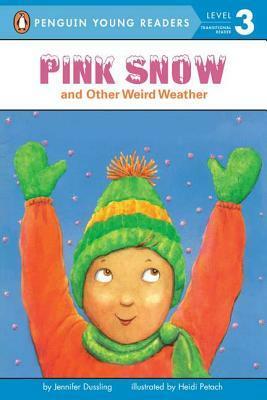 Pink Snow and Other Weird Weather (All Aboard Science Reader: Station Stop 2) by Jennifer Dussling, Heidi Petach