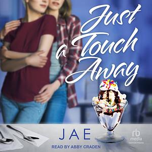Just a Touch Away by Jae