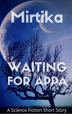 Waiting For Appa: A Science Fiction Short Story by Mirtika