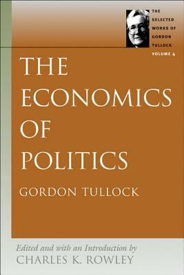 The Economics of Politics by Gordon Tullock