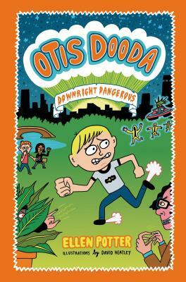 Otis Dooda: Downright Dangerous by Ellen Potter