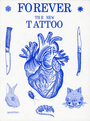 Forever - The New Tattoo by F. Schulze, Robert Klanten