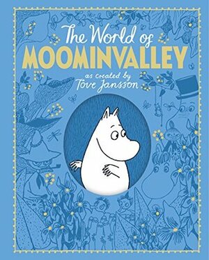 The Moomins: The World of Moominvalley by Tove Jansson, Philip Ardagh, Frank Cottrell Boyce