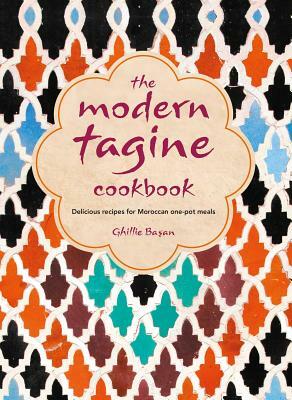 The Modern Tagine Cookbook: Delicious Recipes for Moroccan One-Pot Meals by Ghillie Basan