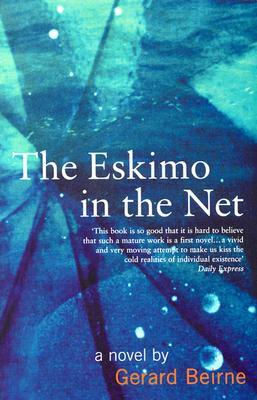 The Eskimo in the Net by Gerard Beirne