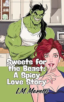 Sweets for the Beast: A Spicy Love Story by L.M. Maretti