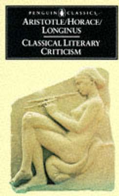 Classical Literary Criticism: Poetics/Ars Poetica/On the Sublime by Aristotle