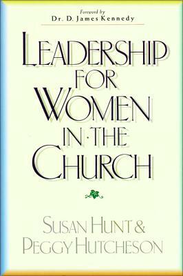 Leadership for Women in the Church by Susan Hunt, Peggy Hutcheson