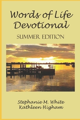 Words of Life Daily Devotional: A Season of Change - Summer Edition by Kathleen Higham, Stephanie White