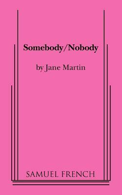 Somebody/Nobody by Jane Martin