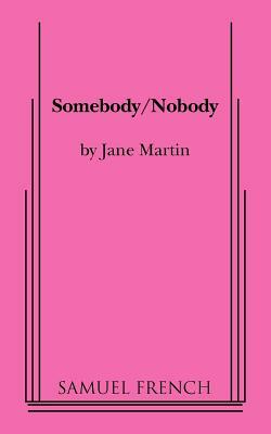 Somebody/Nobody by Jane Martin