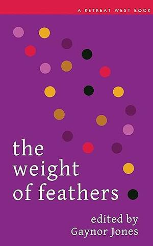 The Weight of Feathers: An Anthology of Short Stories and Flash Fictions by Jason Jackson