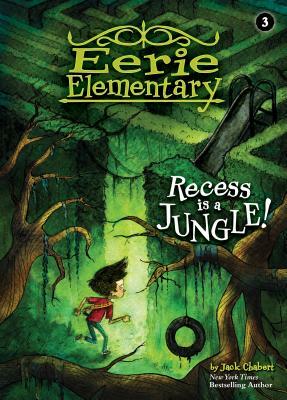 Recess Is a Jungle!: #3 by Jack Chabert