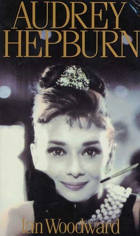 Audrey Hepburn: Fair Lady of the Screen by Ian Woodward