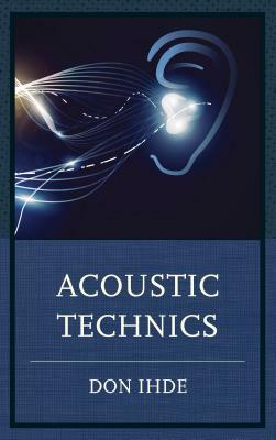 Acoustic Technics by Don Ihde