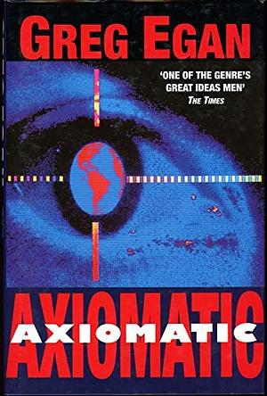 Axiomatic by Greg Egan