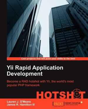 Yii Rapid Application Development Hotshot by Lauren O'Meara, James Hamilton