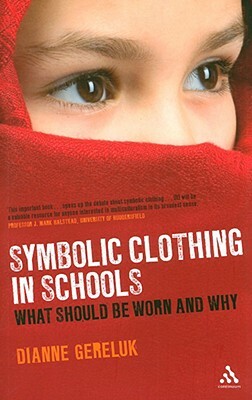 Symbolic Clothing in Schools: What Should Be Worn and Why by Dianne Gereluk