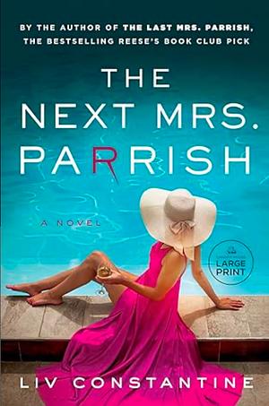 The Next Mrs. Parrish: A Novel by Liv Constantine