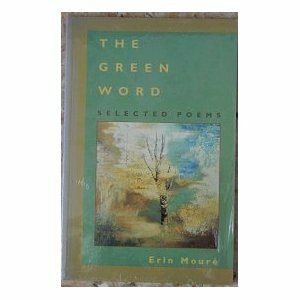 The Green Word: Selected Poems by Erín Moure