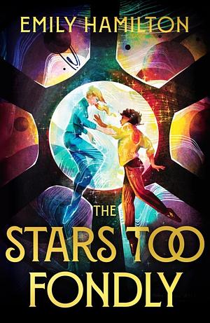 The Stars Too Fondly by Emily Hamilton