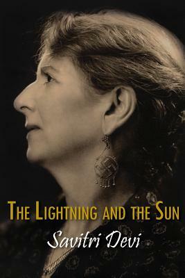 The Lightning and the Sun by Savitri Devi