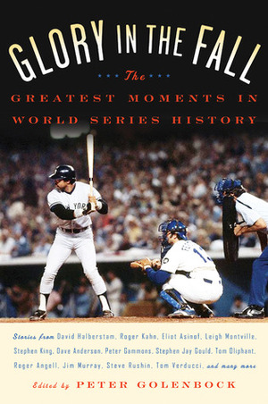 Glory in the Fall: The Greatest Moments in World Series History by Peter Golenbock