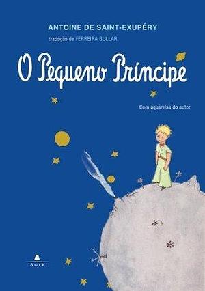 O Pequeno Príncipe - Nova tradução por Ferreira Gullar by Antoine de Saint-Exupéry, Ferreira Gullar