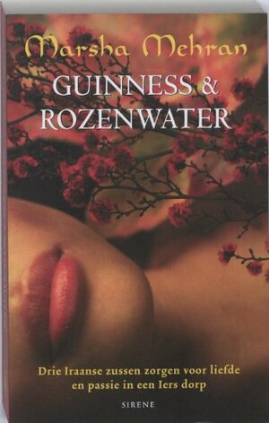 Guinness & rozenwater: drie Iraanse zussen zorgen voor liefde en passie in een Iers dorp by Marsha Mehran