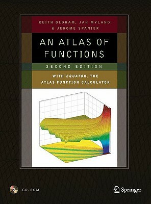 An Atlas of Functions: With Equator, the Atlas Function Calculator by Jerome Spanier, Keith B. Oldham, Jan Myland
