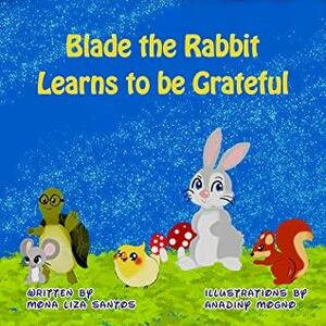 Blade the Rabbit Learns to be Grateful by Mona Liza Santos