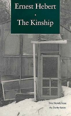 The Kinship: A Little More Than Kin and the Passion of Estelle Jordan--Two Novels from the Darby Series, with a New Essay by Ernest Hebert