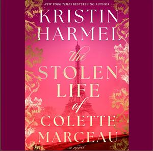 The Stolen Life of Colette Marceau by Kristin Harmel
